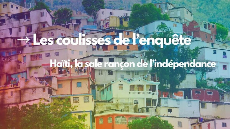 Dette haïtienne : "Le calcul exact des sommes payées et leur coût à long-terme est pour moi le scoop de l'enquête"